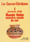 Los Guaraní-Chiriguano, Nº 1. Ñande Reko nuestro modo de ser. Cuadernos de Investigación, Nº 30