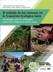 El cuidado de los comunes en la Transición Ecológica Justa  Aprendizajes a partir de comunidades campesinas e indígenas de América Latina
