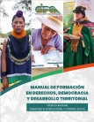 Manual de programa formativo en derechos, democracia y desarrollo territorial.