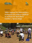 Taller Regional de Intercambio y Evaluación de Políticas Públicas en Materia de Agricultura Familiar y Agroecología