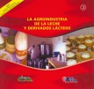 La agroindustria de la leche y derivados lácteos. Transformación de Productos Agropecuarios, Nº 3